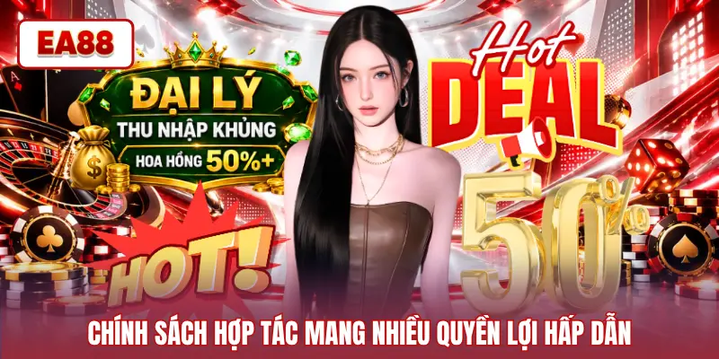 Chính sách hợp tác mang nhiều quyền lợi hấp dẫn