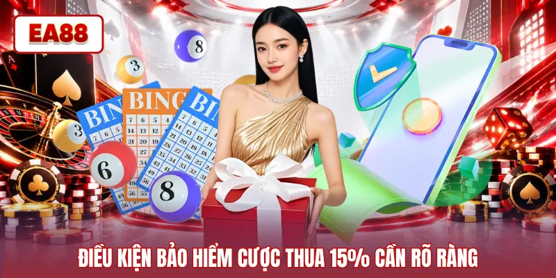 Điều kiện bảo hiểm cược thua 15% cần rõ ràng
