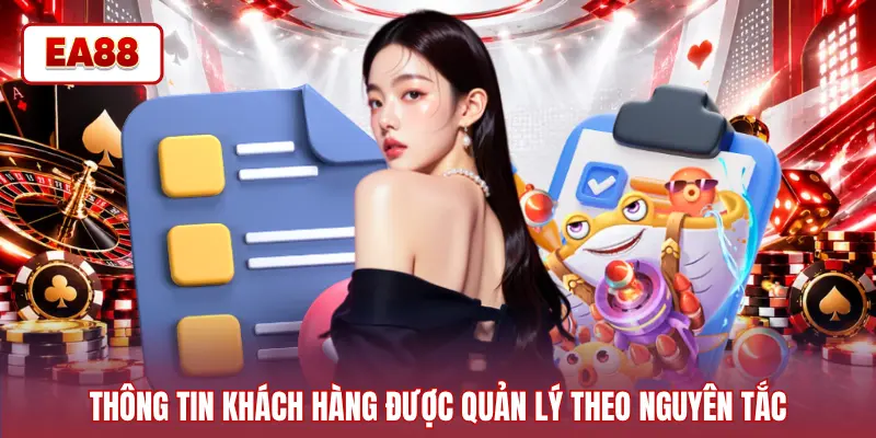 Thông tin khách hàng được quản lý theo nguyên tắc