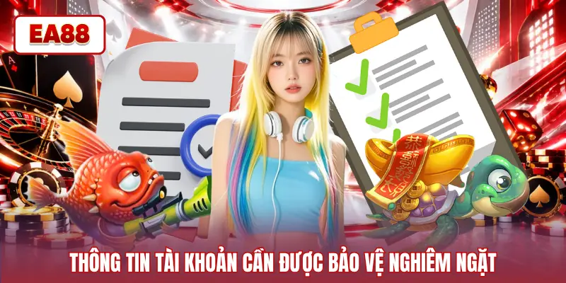 Thông tin tài khoản cần được bảo vệ nghiêm ngặt